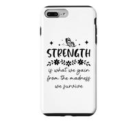 Custodia per iPhone 7 Plus/8 Plus Strength is What We Gain From the Madness We Survive
