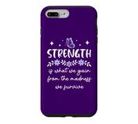 Custodia per iPhone 7 Plus/8 Plus Strength is What We Gain From the Madness We Survive Women