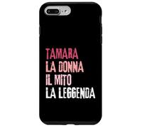 Custodia per iPhone 7 Plus/8 Plus Tamara La Donna Il Mito La Leggenda Festa di Compleanno