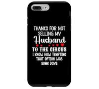 Custodia per iPhone 7 Plus/8 Plus Thanks for Not Selling My Husband to the Circus Wife Couple