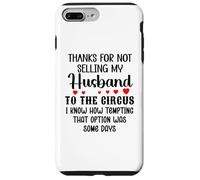 Custodia per iPhone 7 Plus/8 Plus Thanks for Not Selling My Husband to the Circus Wife Couples