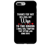 Custodia per iPhone 7 Plus/8 Plus Thanks for Not Selling My Wife to the Circus Husband Couples