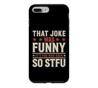Custodia per iPhone 7 Plus/8 Plus That Joke Was Funny It's You Who Suck So STFU