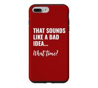 Custodia per iPhone 7 Plus/8 Plus That Sounds Like a Bad Idea What Time This is a Bad Idea