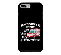Custodia per iPhone 7 Plus/8 Plus That's What I Do I Drive Wee Woo Bus And I Know Things