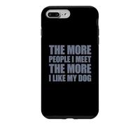 Custodia per iPhone 7 Plus/8 Plus The More People I Meet The More I Like My Dog