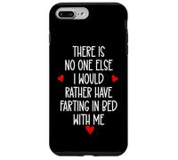 Custodia per iPhone 7 Plus/8 Plus There is Nobody Else I Would Rather Have Farting in Bed With