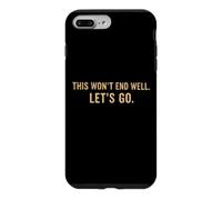 Custodia per iPhone 7 Plus/8 Plus This Won't End Well Let's Go Funny Citazione