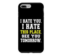 Custodia per iPhone 7 Plus/8 Plus Ti odio odio questo posto/Divertente design da lavoratore riluttante