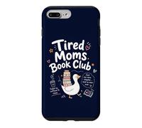 Custodia per iPhone 7 Plus/8 Plus Tired Moms Book Club - Divertente mamma oca che legge libri per amanti dei libri