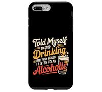 Custodia per iPhone 7 Plus/8 Plus Told Myself Stop Drinking But I'm An Alcoholic -