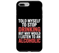 Custodia per iPhone 7 Plus/8 Plus Told Myself Stop Drinking But I'm An Alcoholic -