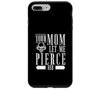 Custodia per iPhone 7 Plus/8 Plus Tua madre mi ha lasciato perforare il suo corpo Piercer per appassionati di piercing