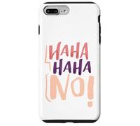 Custodia per iPhone 7 Plus/8 Plus Umorismo sarcastico HaHa HaHa No! Sarcasmo