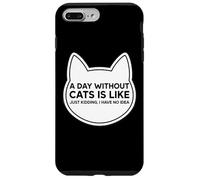 Custodia per iPhone 7 Plus/8 Plus Un giorno senza gatti è come scherzare Non ho idea del proprietario