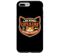 Custodia per iPhone 7 Plus/8 Plus Un giorno senza gatti è come scherzare Non ho idea divertente