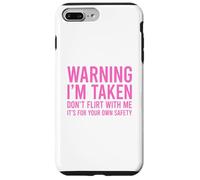 Custodia per iPhone 7 Plus/8 Plus Warning I'm Taken Don't Flirt With Me