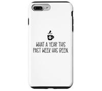 Custodia per iPhone 7 Plus/8 Plus What a Year This Past Week Has Been Coffee O Clock Coworker