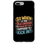 Custodia per iPhone 7 Plus/8 Plus When Does 'Old Enough to Know Better' Start -