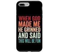 Custodia per iPhone 7 Plus/8 Plus When God Made Me He Grinned And Said This Will Be Fun