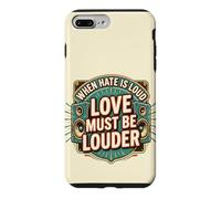 Custodia per iPhone 7 Plus/8 Plus When Hate is Loud Love Must Be Louder