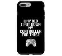 Custodia per iPhone 7 Plus/8 Plus Why Did I Put Down My Controller For This Console Gamer Meme