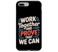 Custodia per iPhone 7 Plus/8 Plus Work Together And Prove That We Can -
