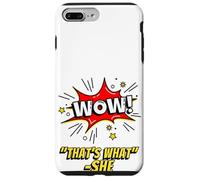 Custodia per iPhone 7 Plus/8 Plus Wow That's What She Funny Quote