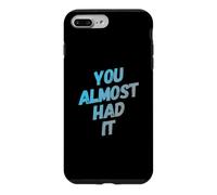 Custodia per iPhone 7 Plus/8 Plus You Almost Had It Messaggi di testo divertenti Citazioni umoristiche divertenti