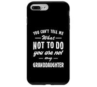 Custodia per iPhone 7 Plus/8 Plus You Can't Tell Me What Not To Do Funny Granddaughter Love