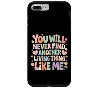 Custodia per iPhone 7 Plus/8 Plus You Will Never Find Another Living Thing Like Me -