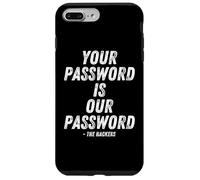 Custodia per iPhone 7 Plus/8 Plus Your Password Is Our Password Hacker Cybersecurity Humor