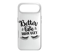 Custodia per iPhone Air Better Late Than Ugly Funny Make Up Divertente Detto Divertente