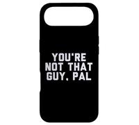 Custodia per iPhone Air Fun You're Not That Guy, Pal Humor Design