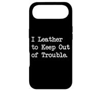 Custodia per iPhone Air I Leather to Keep Out of Trouble Funny Craft Citazioni Abbigliamento