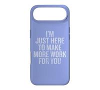 Custodia per iPhone Air I'm Just Here to Make More Work for You