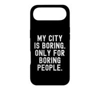 Custodia per iPhone Air la mia città è noiosa solo per le persone noiose Bold Statement