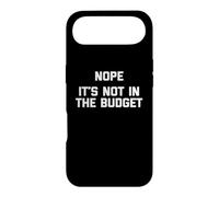 Custodia per iPhone Air Maglietta divertente con scritta "Nope, It's Not In The Budget"