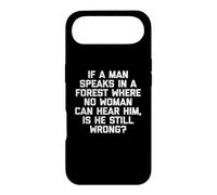 Custodia per iPhone Air Maglietta divertente "If A Man Speaks In A Forest, Is He Still Wrong?"