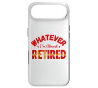 Custodia per iPhone Air Whatever I’m Almost Retired Funny Retirement