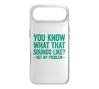 Custodia per iPhone Air You Know What That Sounds Like Not My Problem