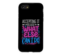 Custodia per iPhone SE (2020) / 7/8 Accepting It Because What Else Can I Do La realtà sopravvive