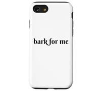 Custodia per iPhone SE (2020) / 7/8 Bark for Me - Umorismo gotico per amanti dei cani, amanti del divertimento e proprietari di animali domestici