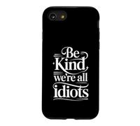 Custodia per iPhone SE (2020) / 7/8 Be Kind We're All Idiots Self-Awareness Reminder -