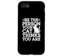 Custodia per iPhone SE (2020) / 7/8 Be The Person Your Cat Thinks You Are Citazioni divertenti sul gatto