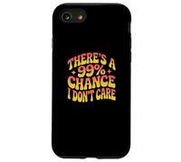 Custodia per iPhone SE (2020) / 7/8 Citazioni divertenti Non mi interessano C'è un 99% Probabilità che non mi interessa