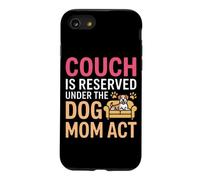 Custodia per iPhone SE (2020) / 7/8 COUCH IS RESERVED UNDER THE DOG MOM ACT