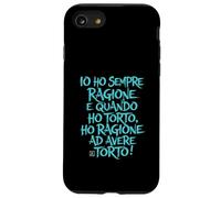 Custodia per iPhone SE (2020) / 7/8 Cover Divertenti con Scritte - Ho Sempre Ragione - Frasi