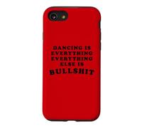 Custodia per iPhone SE (2020) / 7/8 Dancing Is Everything Else Is Bullshit Citazione di danza divertente