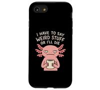 Custodia per iPhone SE (2020) / 7/8 Devo dire cose strane o morirò - Meme Axolotl divertente